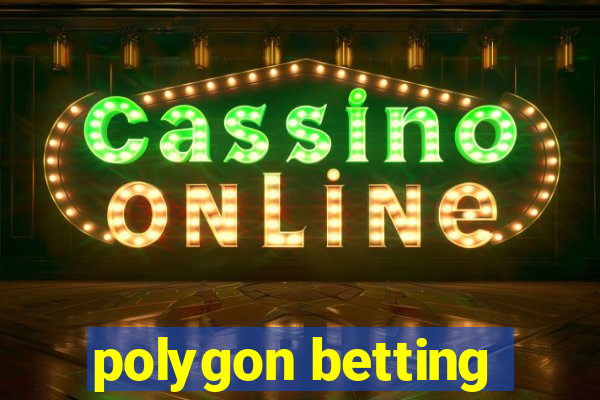 polygon betting